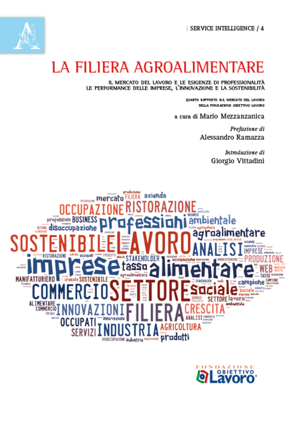 La filiera agroalimentare. Il mercato del lavoro e le esigenze di professionalità. Le performance delle imprese, l'innovazione e la sostenibilità