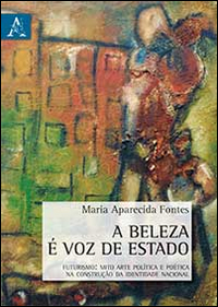 A Belza é voz de Estado. Futurismo. Mito arte politica e poética na construção da identidade nacional. Testo originale a fronte