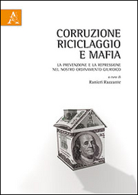 Corruzione, riciclaggio e mafia. La prevenzione e la repressione nel nostro ordinamento giuridico