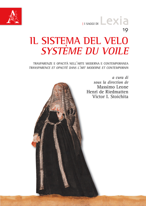 Il sistema del velo. Trasparenze e opacità nell'arte moderna e contemporanea-Système du voile. Transparence et opacité dans l'art moderne et conteporain. Ediz. bilingue