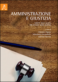 Amministrazione e giustizia. Scritti degli allievi per Ignazio Maria Marino