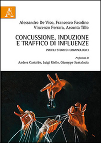 Concussione, induzione e traffico di influenze. Profili storico-criminologici