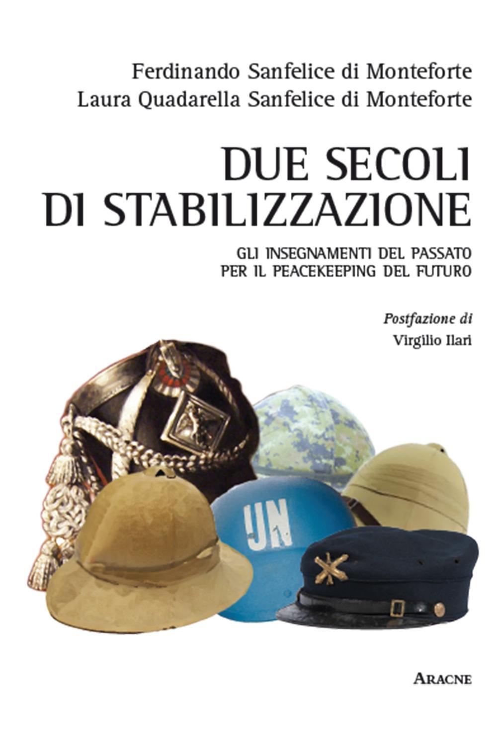 Due secoli di stabilizzazione. Gli insegnamenti del passato per il peacekeeping del futuro