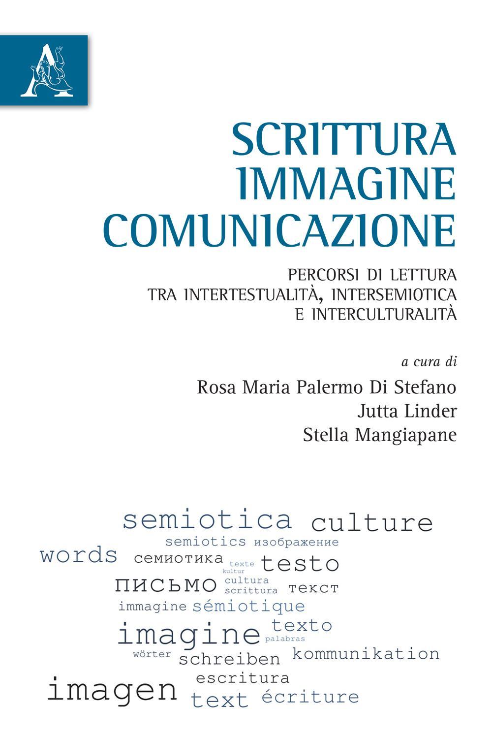 Scrittura, immagine, comunicazione. Percorsi di lettura tra intertestualità, intersemiotica e interculturalità