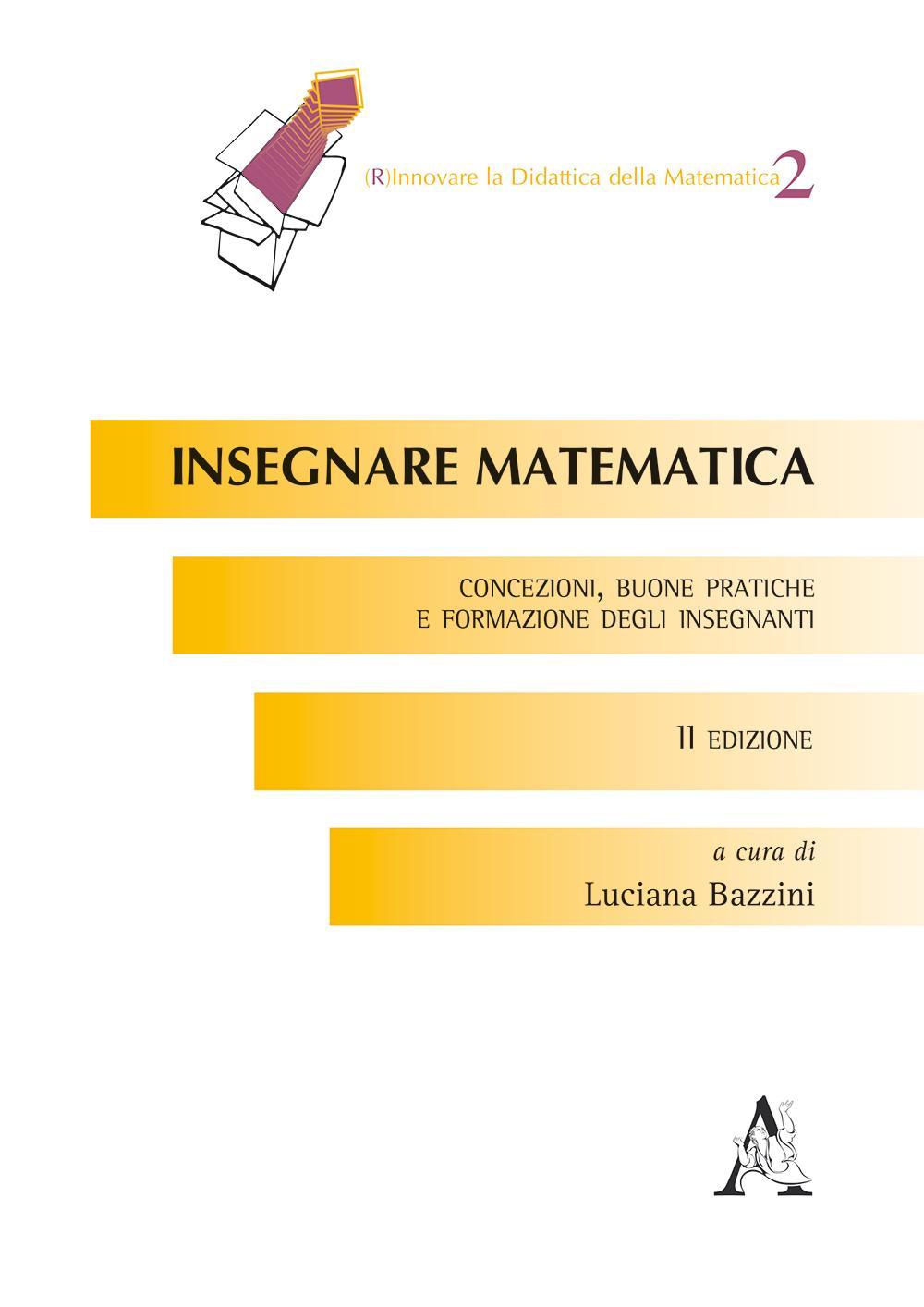 Insegnare la matematica. Concezioni, buone pratiche e formazione degli insegnanti