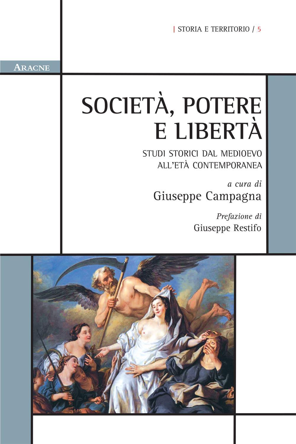 Società, potere e libertà. Studi storici dal Medioevo all'età contemporanea