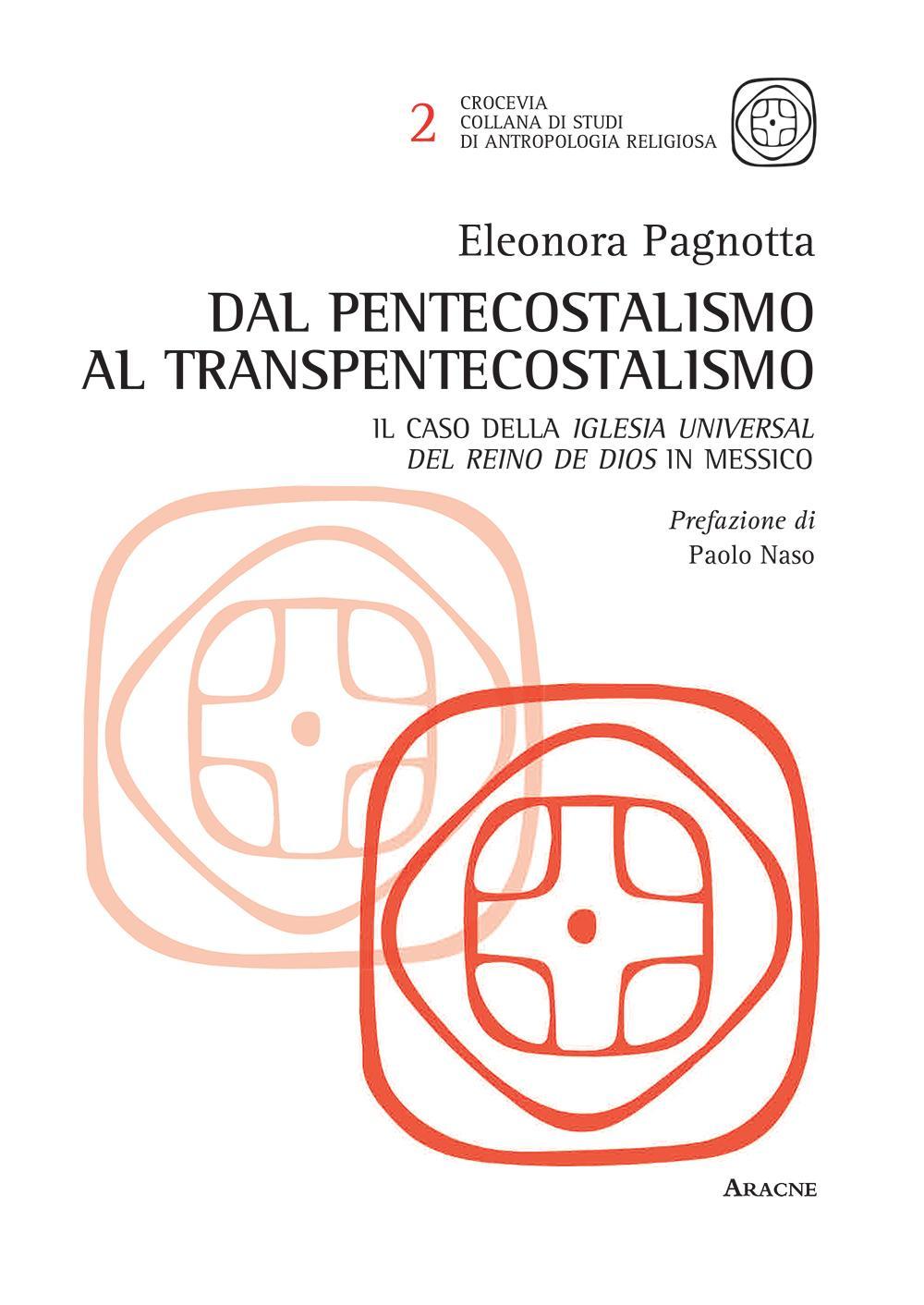 Dal pentecostalismo al transpentecostalismo. Il caso della Iglesia Universal del Reino de Dios in Messico