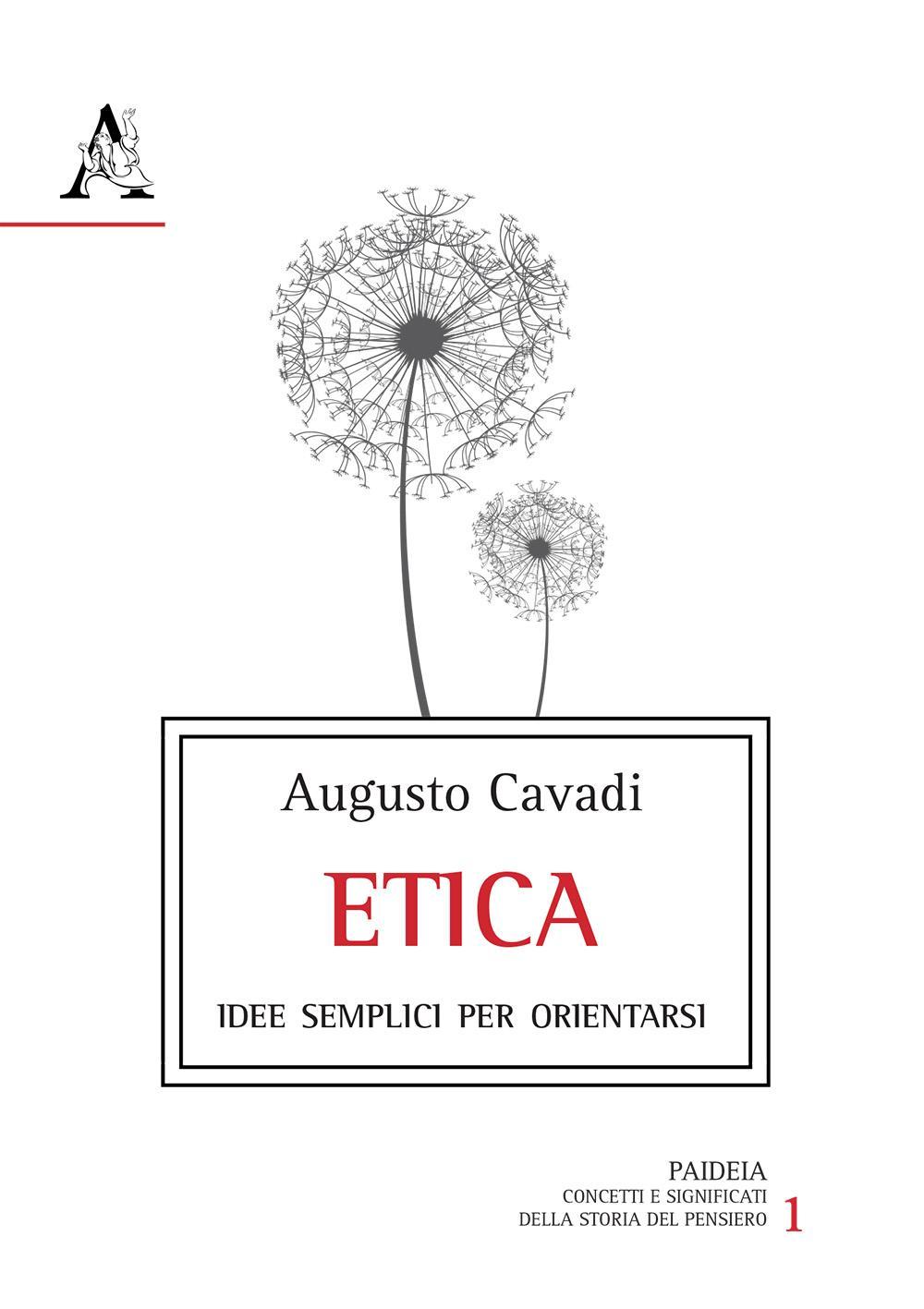 Etica. Idee semplici per orientarsi nella vita