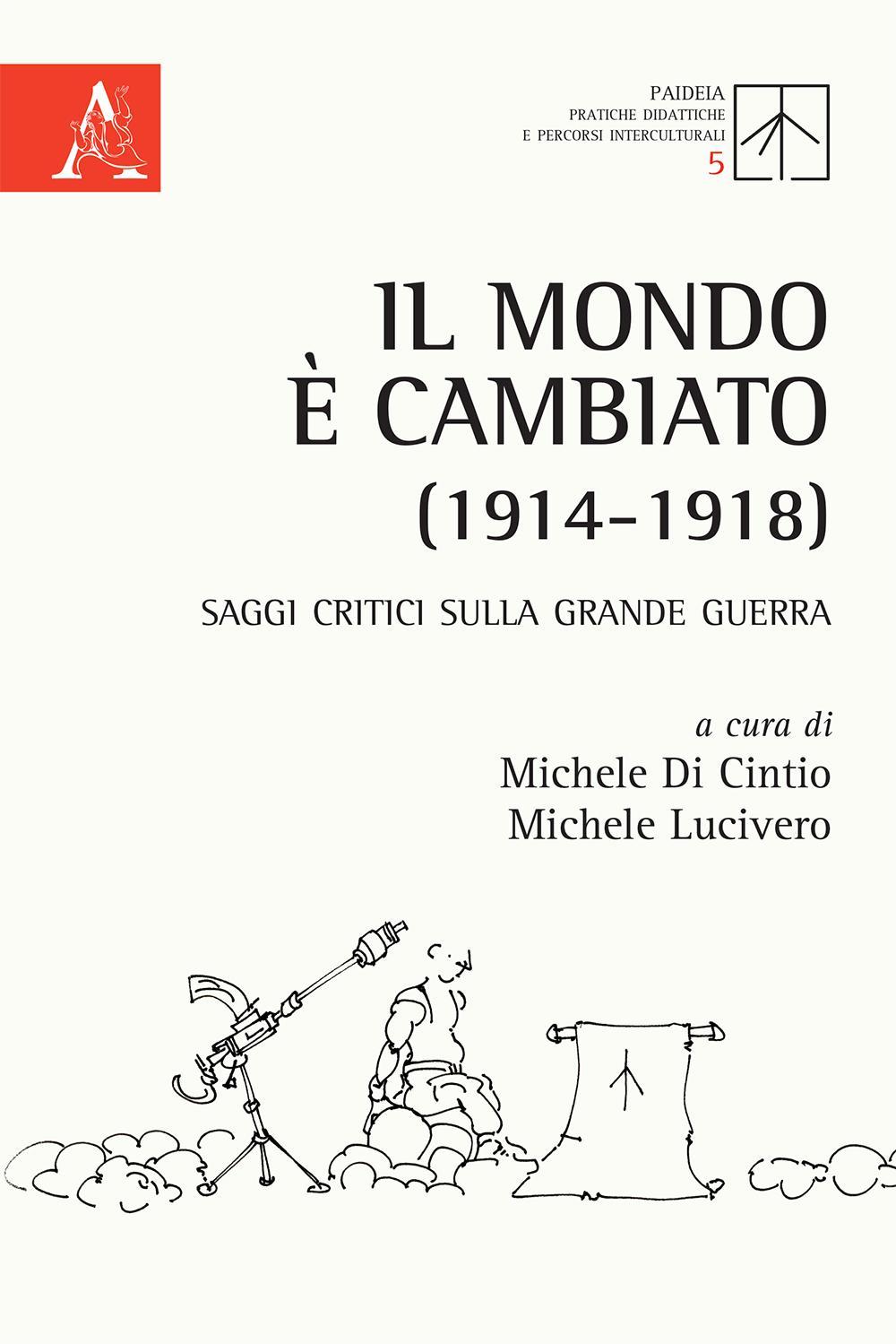 Il mondo è cambiato (1914-1918). Saggi critici sulla Grande Guerra