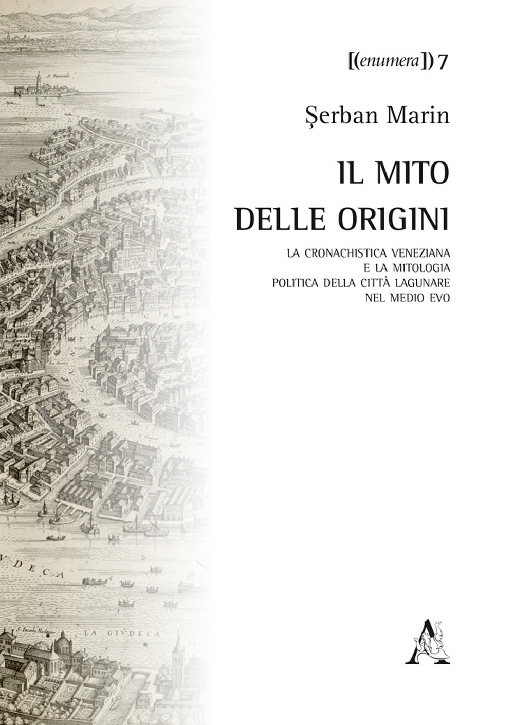 Il mito delle origini. La cronachistica veneziana e la mitologia politica della città lagunare nel Medio Evo 