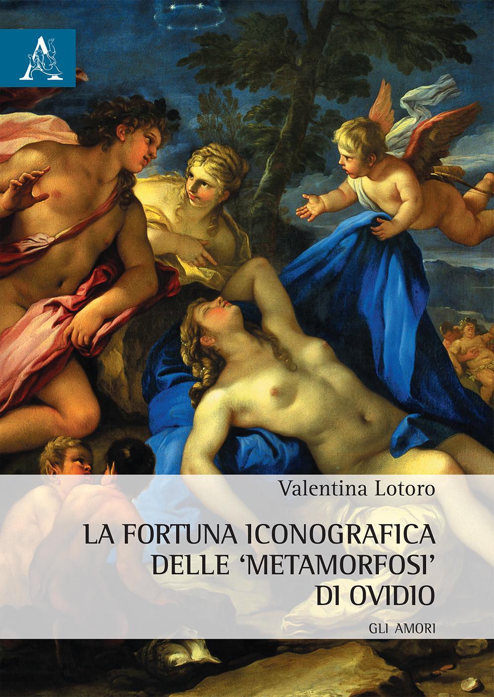 La fortuna iconografica delle «Metamorfosi» di Ovidio. Gli amori