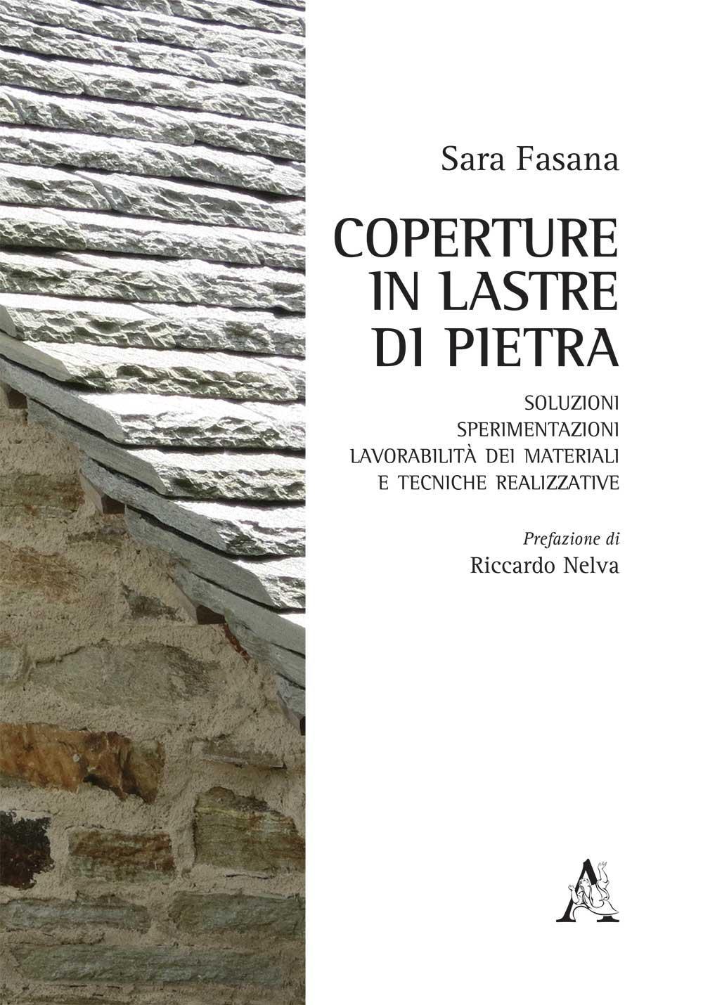 Coperture in lastre di pietra. Soluzioni, sperimentazioni, lavorabilità dei materiali e tecniche realizzative