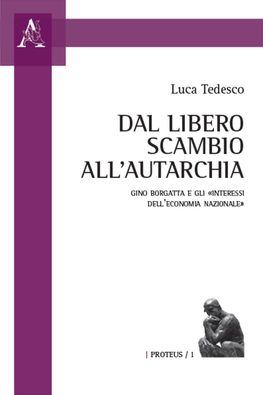 Dal libero scambio all'autarchia. Gino Borgatta e gli «interessi dell'economia nazionale»