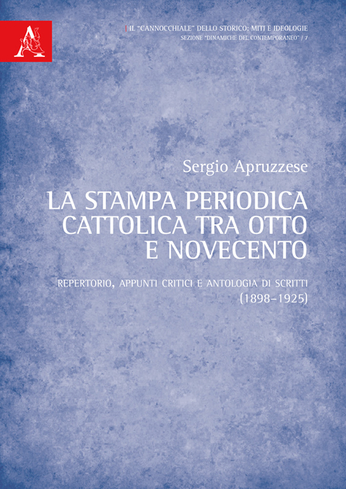 La stampa periodica cattolica tra Otto e Novecento. Repertorio, appunti critici e antologia di scritti (1898-1925)