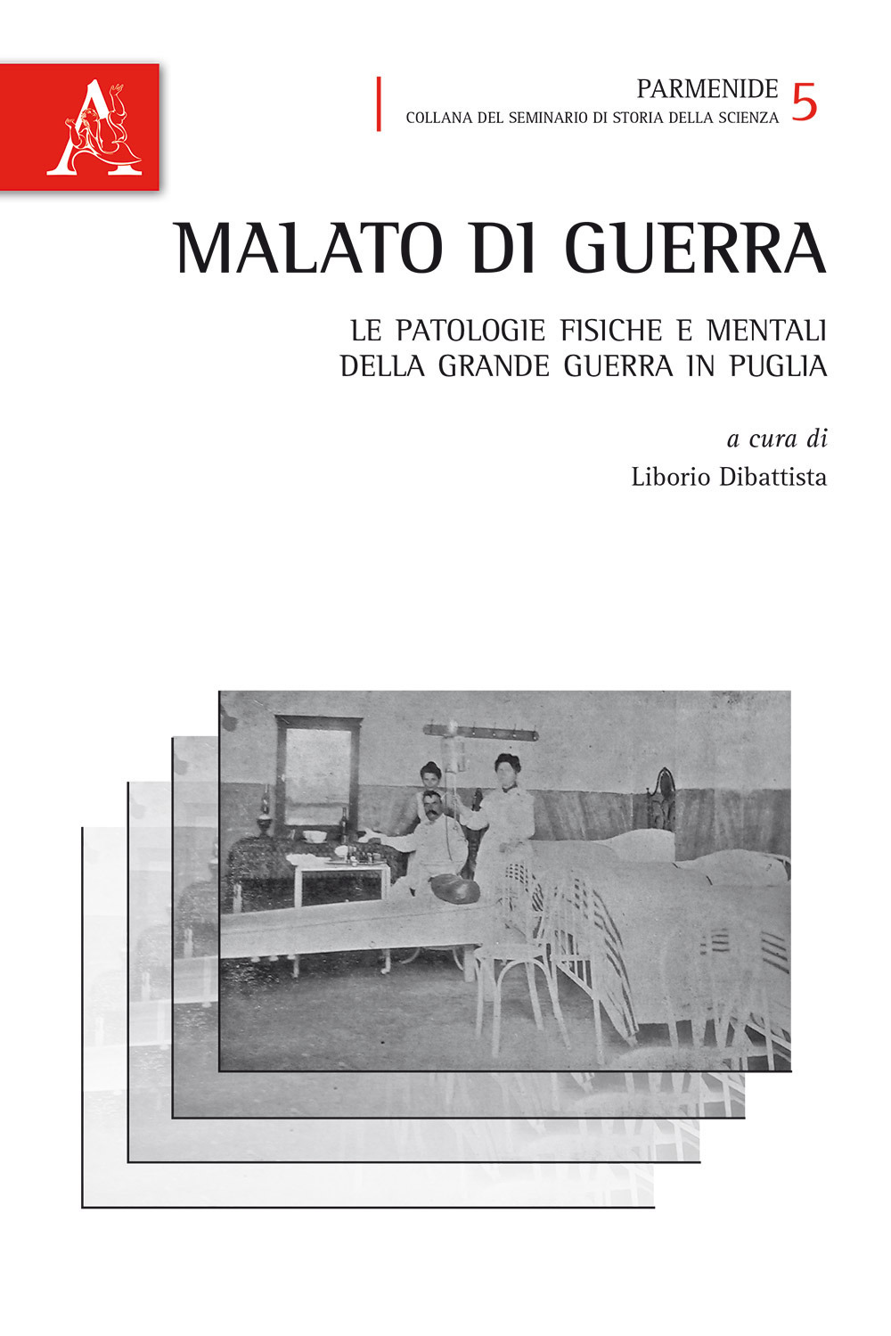 Malato di guerra. Le patologie fisiche e mentali della grande guerra in Puglia