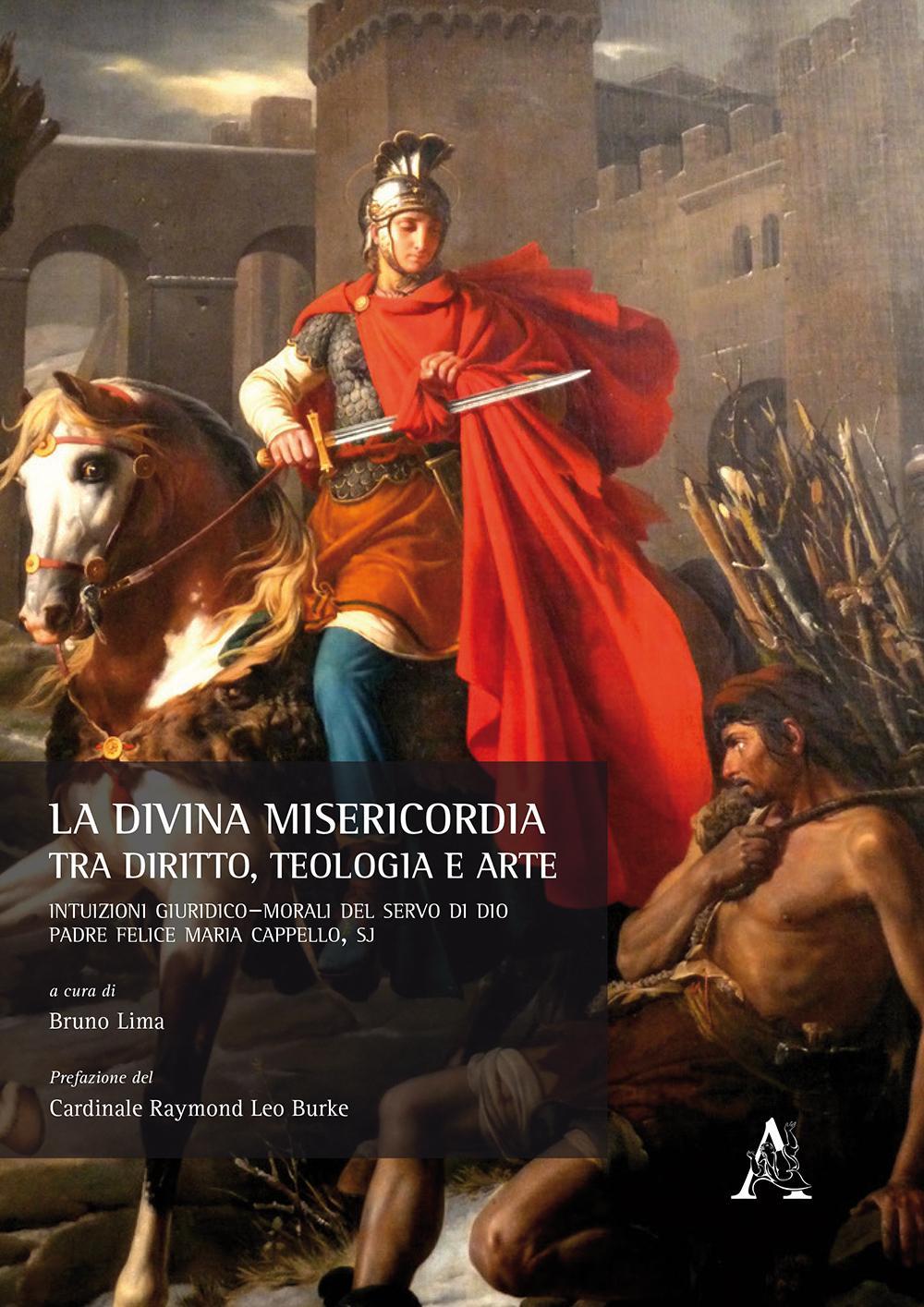 La divina misericordia tra diritto, teologia e arte. Intuizioni giuridico-morali del servo di Dio padre Felice Maria Cappello, SJ