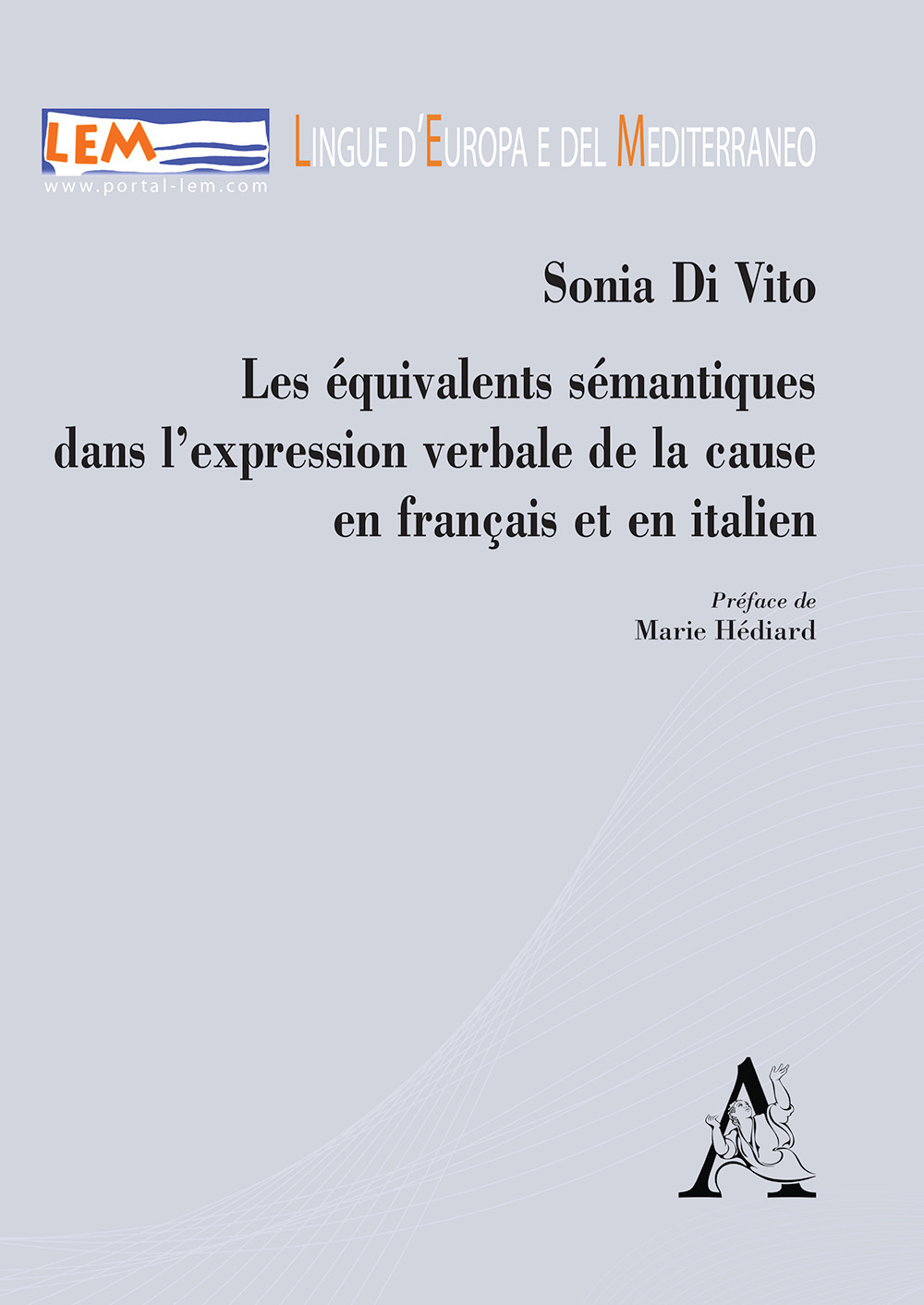 Les équivalents sémantiques dans l'expression verbale de la cause en français et en italien