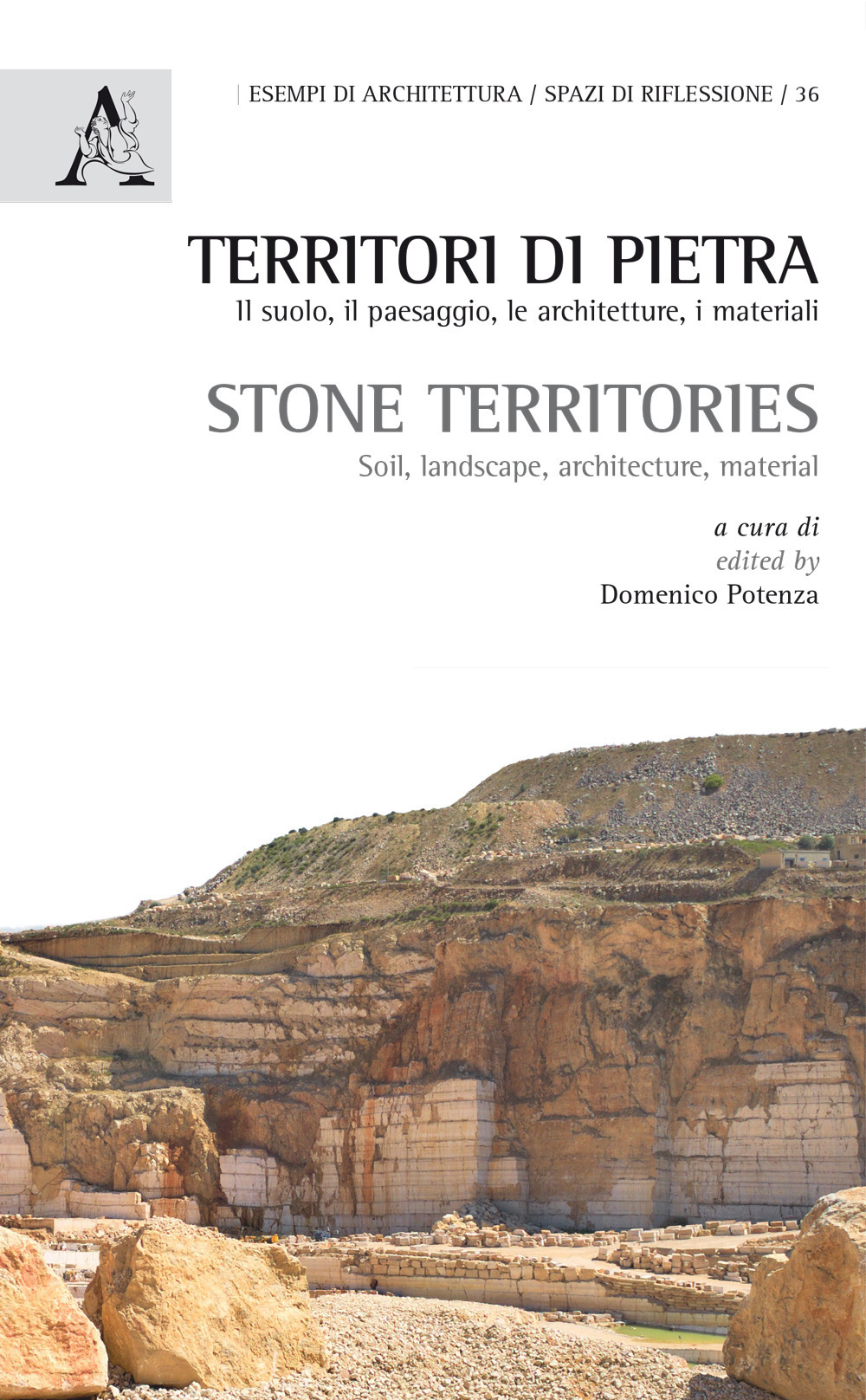 Territori di pietra. Il suolo, il paesaggio, le architetture, i materiali-Stone territories. Soil, landscape, architecture, material. Ediz. bilingue