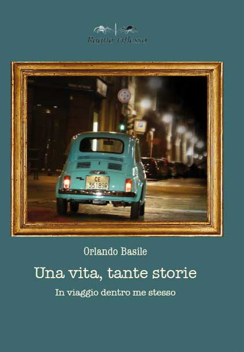 Una vita tante storie. In viaggio dentro me stesso