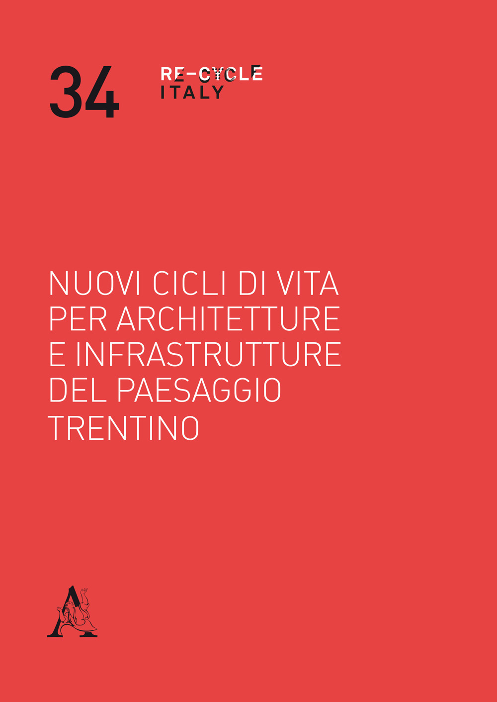 Nuovi cicli di vita per architetture e infrastrutture del paesaggio trentino