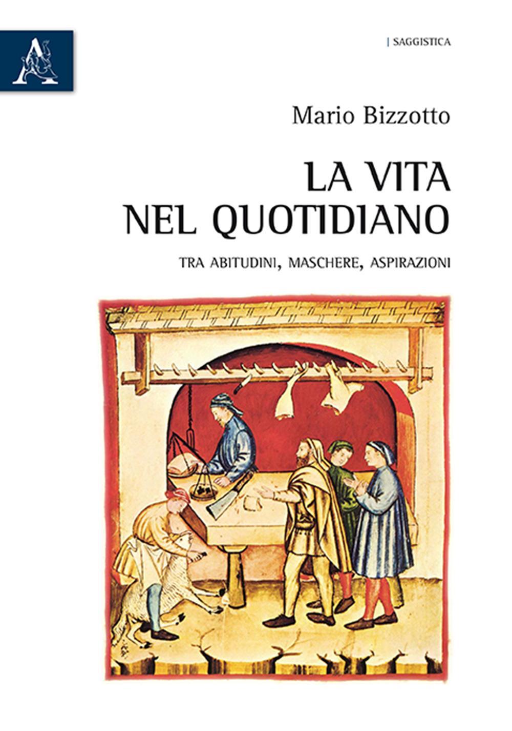 La vita nel quotidiano. Tra abitudini, maschere, aspirazioni
