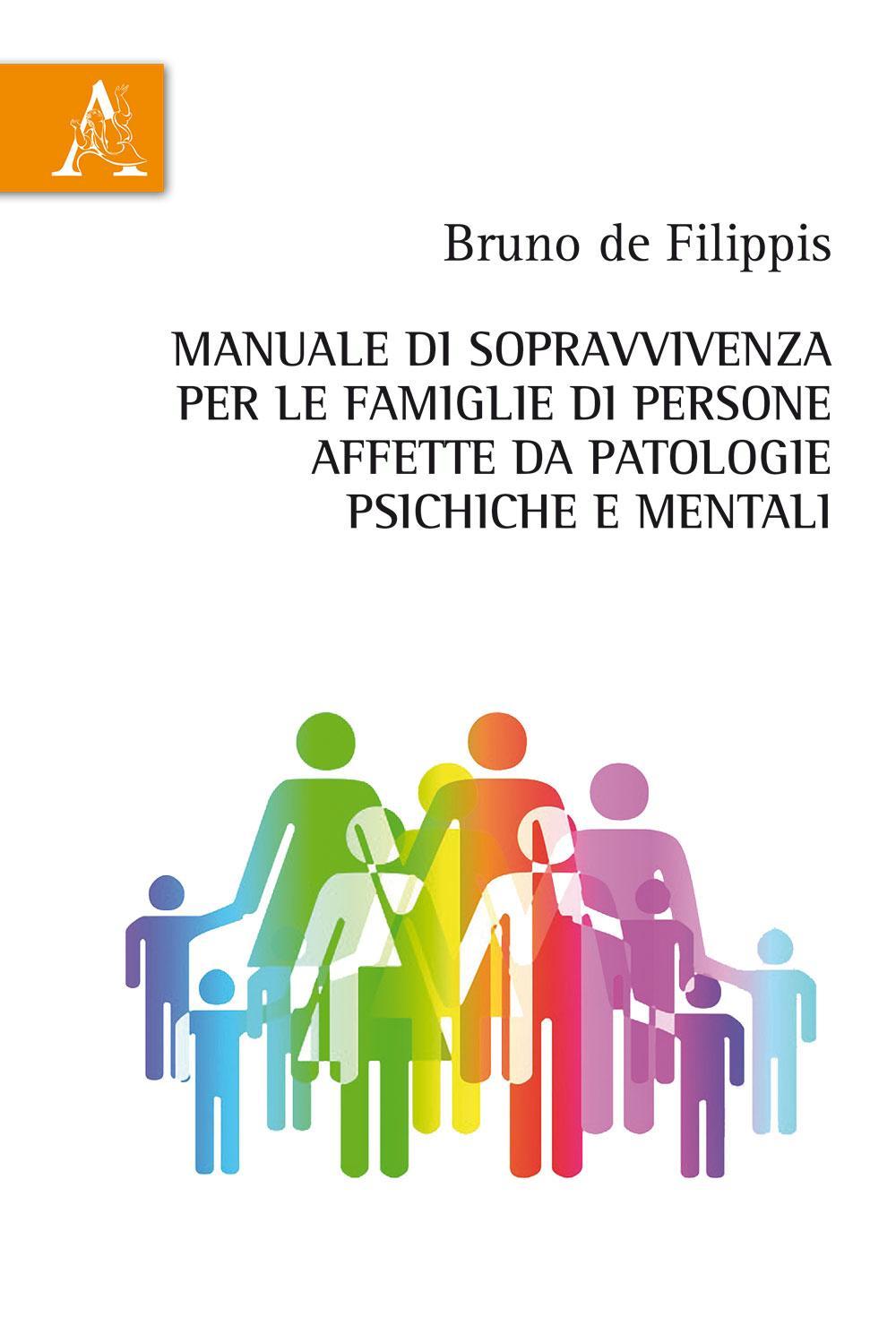 Manuale di sopravvivenza per le famiglie di persone affette da patologie psichiche e mentali