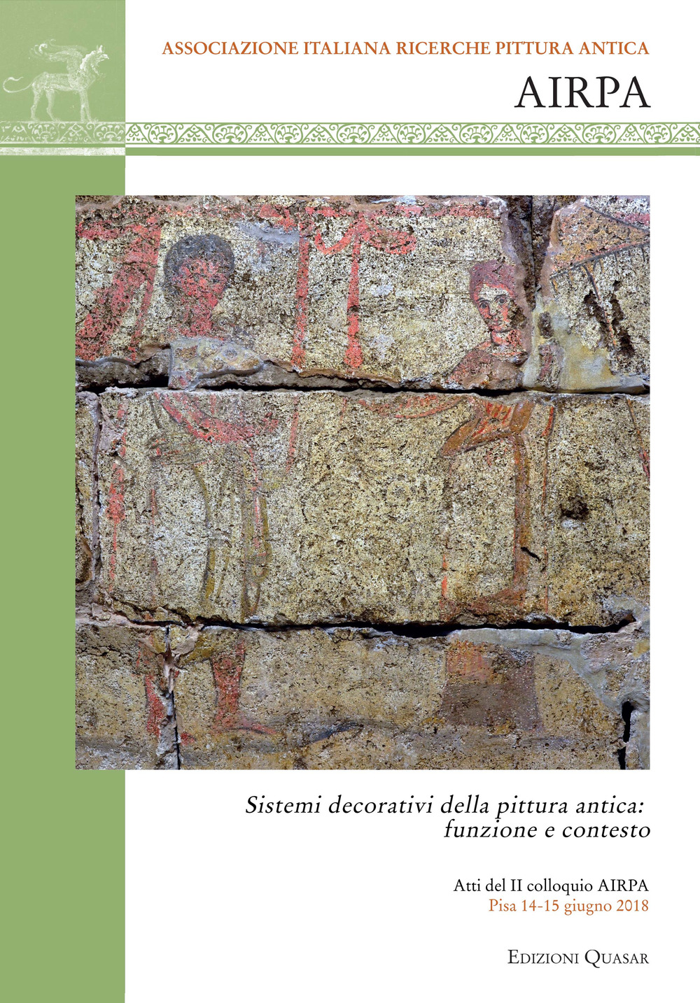 Sistemi decorativi della pittura antica: funzione e contesto. Atti del 2° colloquio AIRPA (Pisa. 14-15 giugno 2018). Nuova ediz.