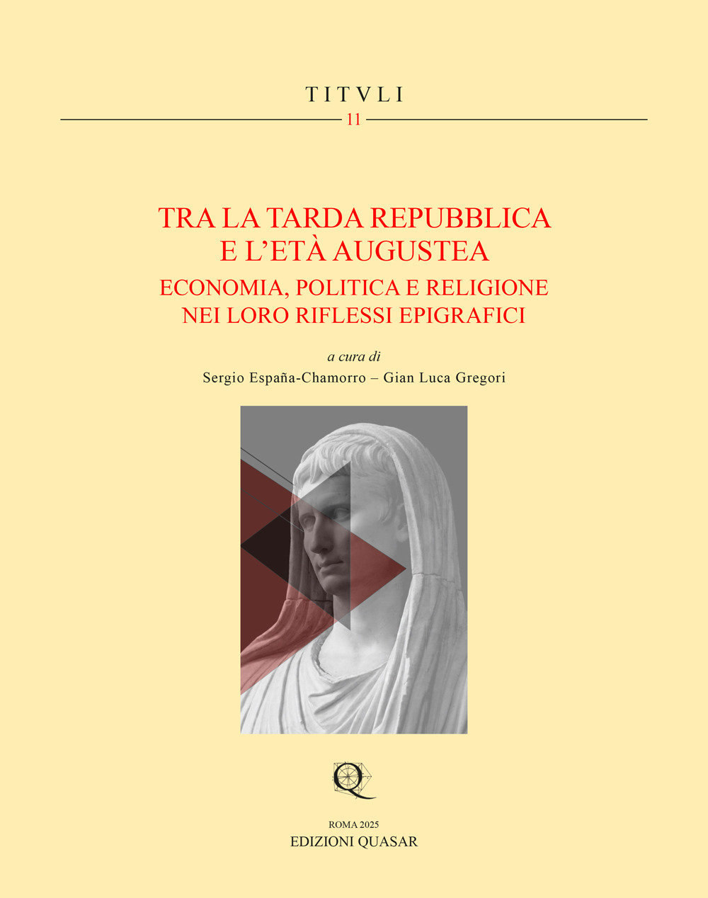 Tra la tarda Repubblica e l'Età Augustea. Economia, politica e religione nei loro riflessi epigrafici. Ediz. multilingue