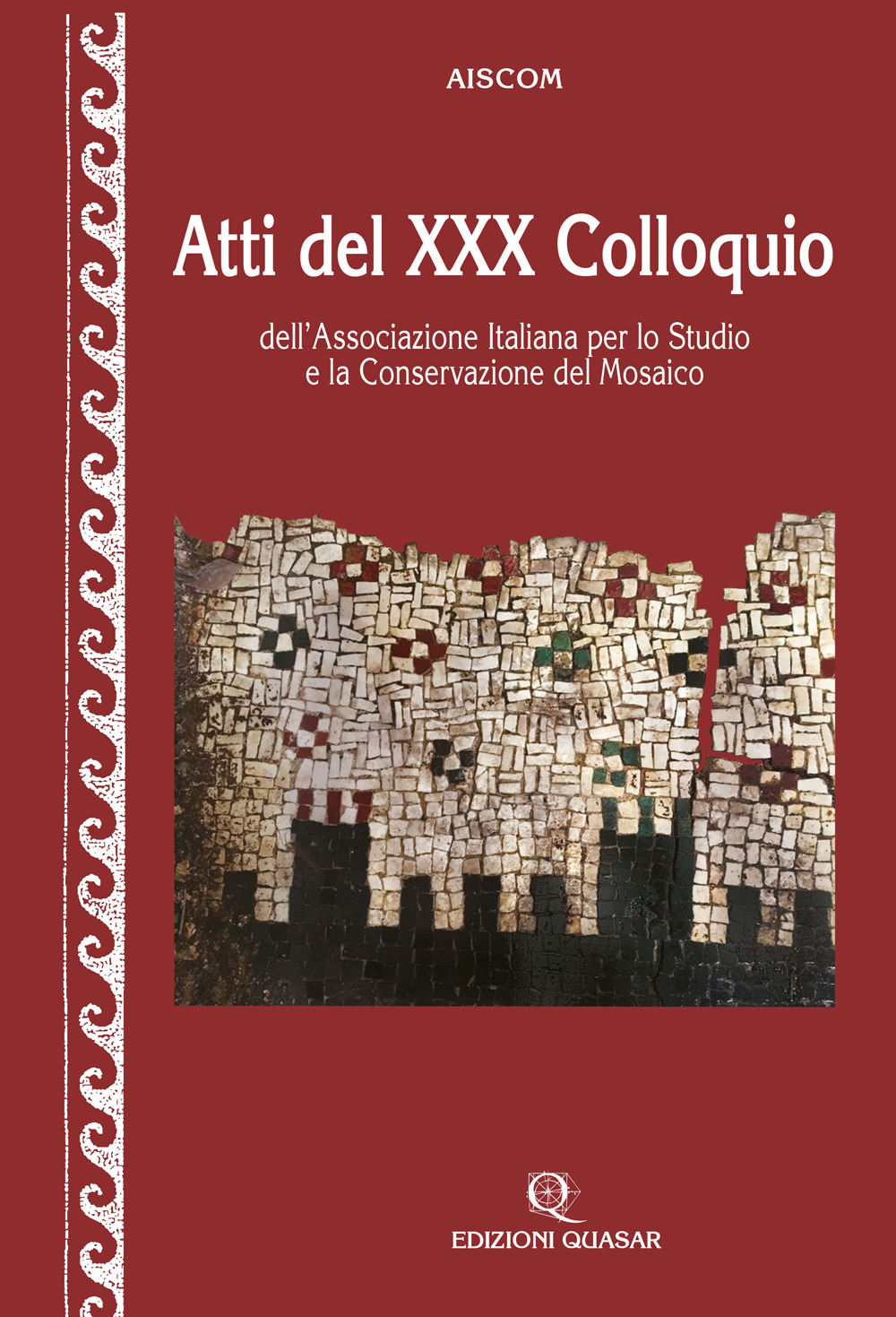 Atti del 30° Colloquio dell'Associazione italiana per lo studio e la conservazione del mosaico. Ediz. illustrata