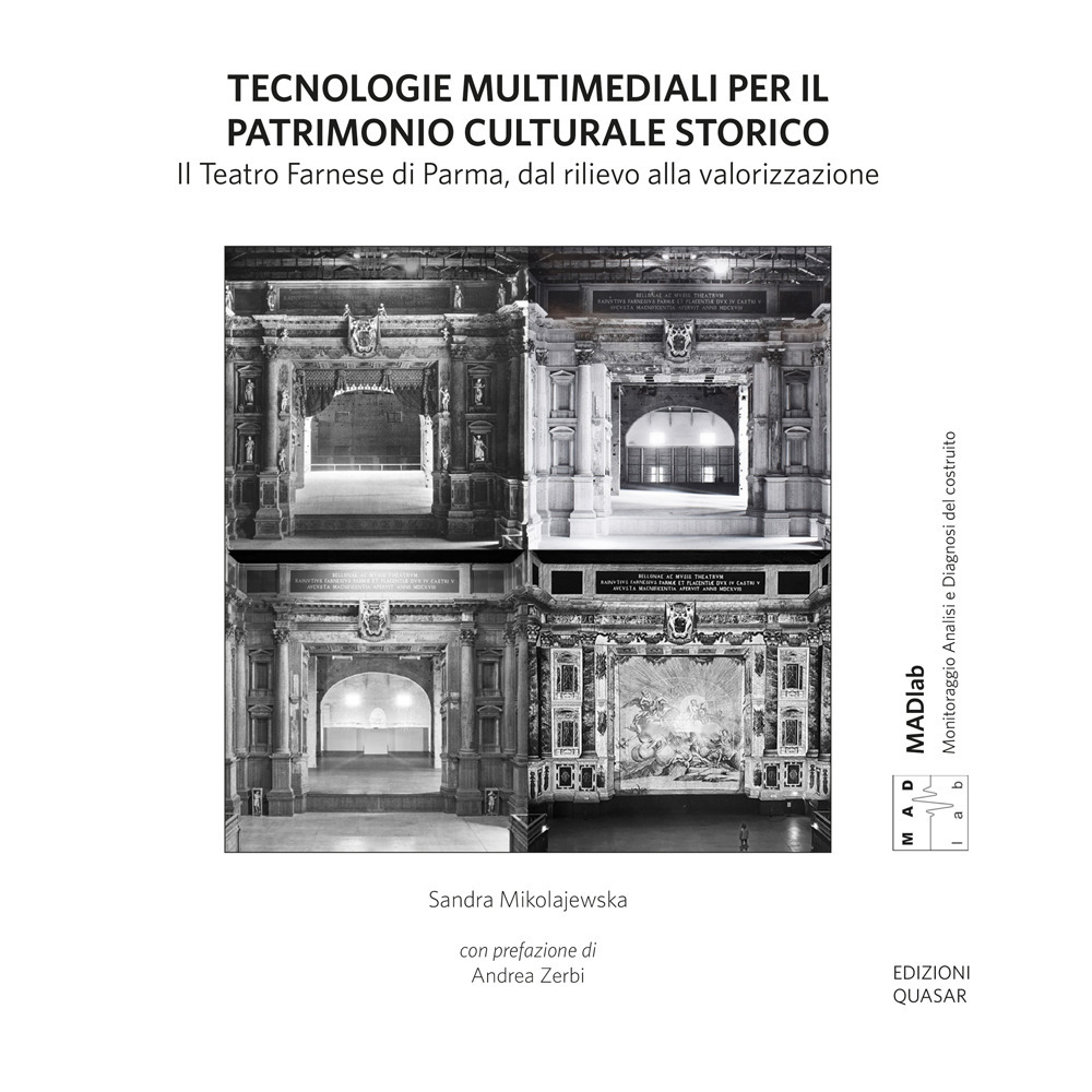 Tecnologie multimediali per il patrimonio culturale storico. Il Teatro Farnese di Parma, dal rilievo alla valorizzazione. Nuova ediz.