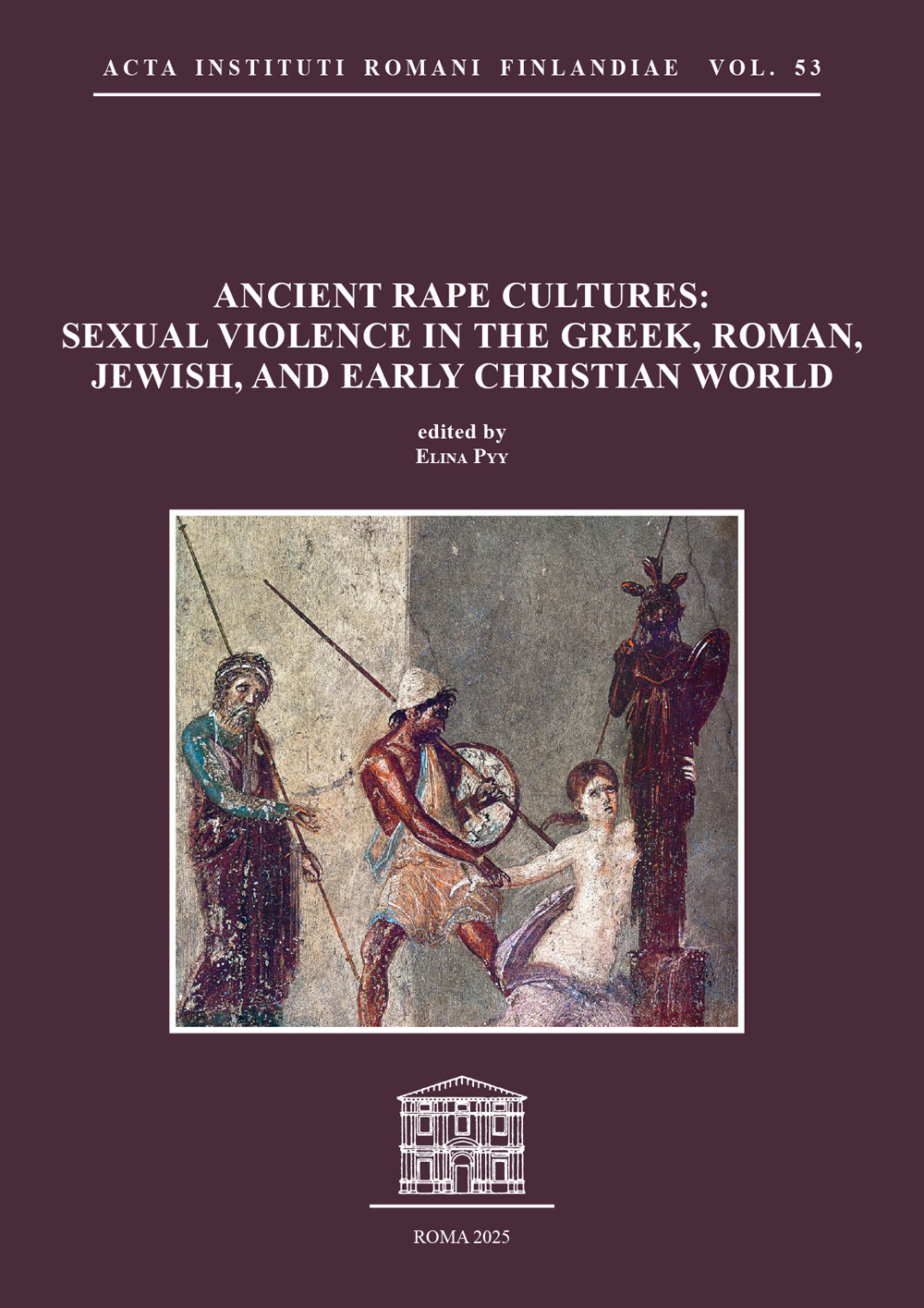 Ancient rape cultures: sexual violence in the Greek, Roman, Jewish, and Early Christian world. Nuova ediz.