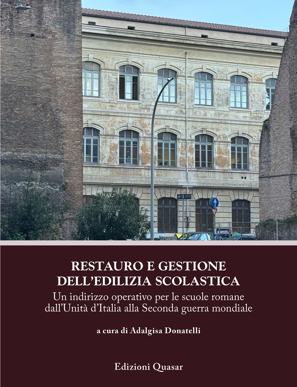 Restauro e gestione dell'edilizia scolastica. Un indirizzo operativo per le scuole romane dall'Unità d'Italia alla Seconda guerra mondiale