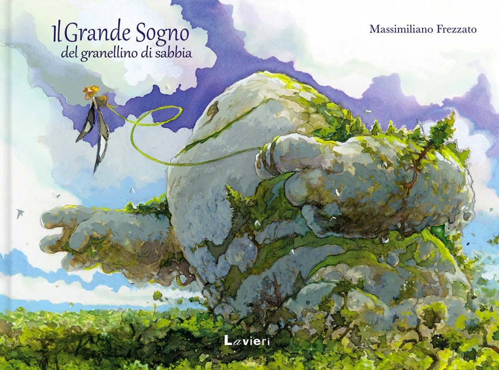 Il grande sogno del granellino di sabbia. Ediz. a colori