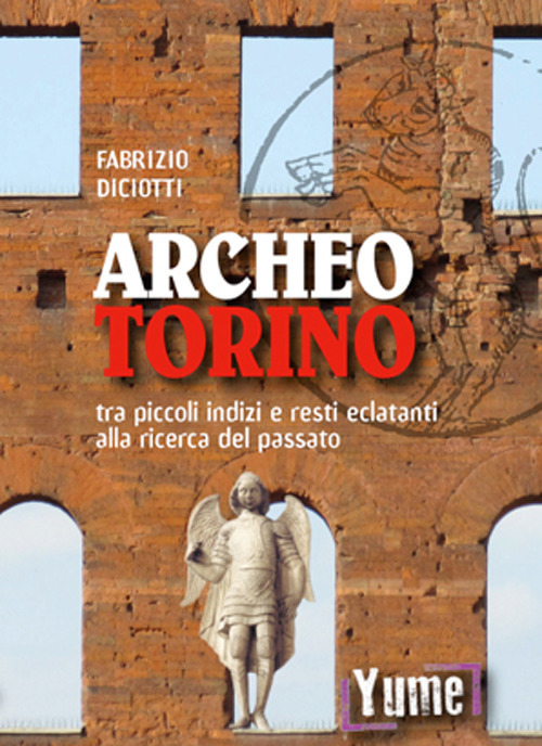 Archeo Torino tra piccoli indizi e resti eclatanti alla ricerca del passato