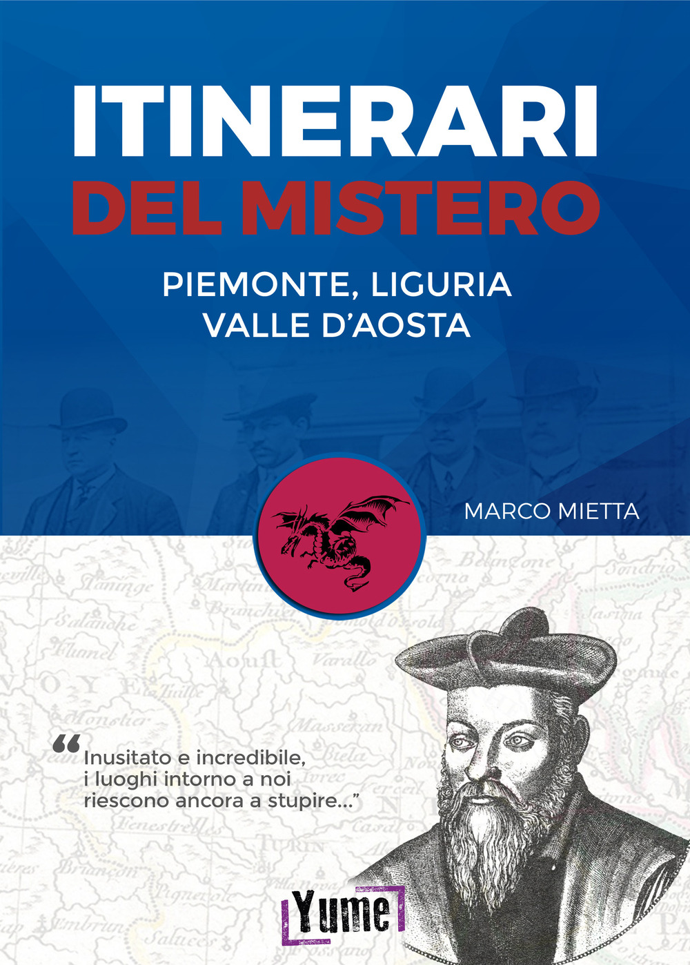 Itinerari del mistero Piemonte, Liguria e valle d'Aosta