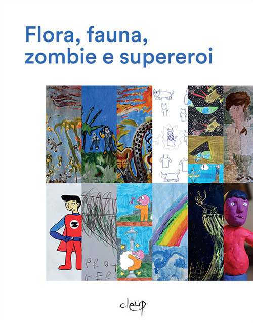 Flora, fauna, zombie e supereroi. Ediz. illustrata