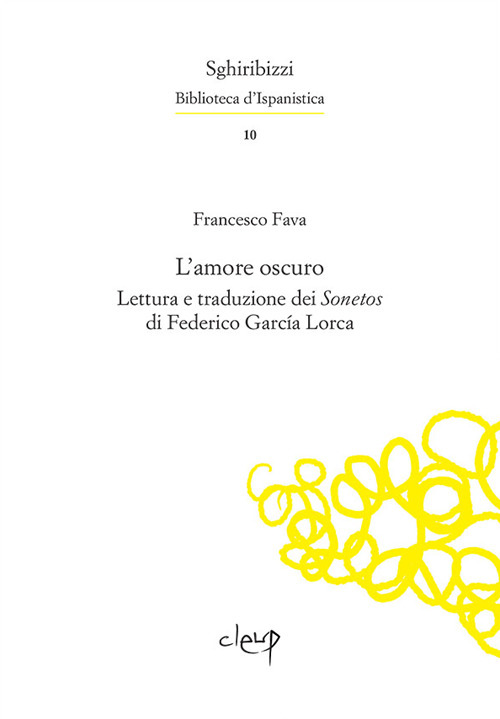 L'amore oscuro. Lettura e traduzione dei «Sonetos» di Federico García Lorca. Ediz. multilingue