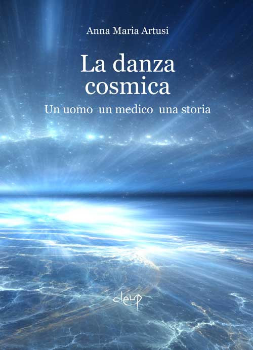 La danza cosmica. Un uomo, un medico, una storia