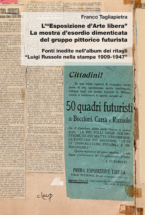 L'«Esposizione d'arte libera». La mostra d'esordio dimenticata del gruppo pittorico futurista. Fonti inedite nell'album dei ritagli «Luigi Russolo nella stampa 1909-1947»