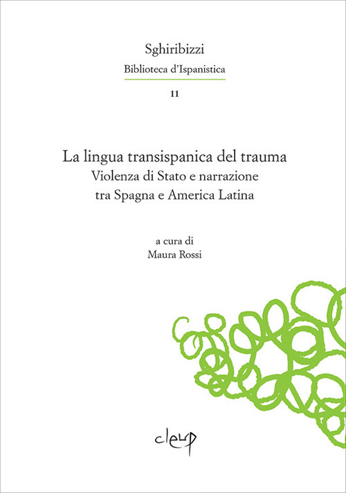 La lingua transispanica del trauma. Violenza di Stato e narrazione tra Spagna e America Latina. Ediz. multilingue