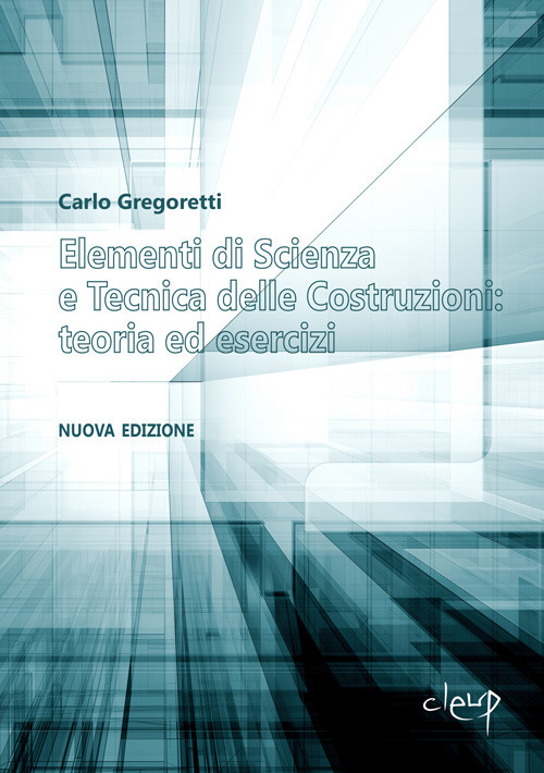 Elementi di scienza e tecnica delle costruzioni: teoria ed esercizi. Nuova ediz.