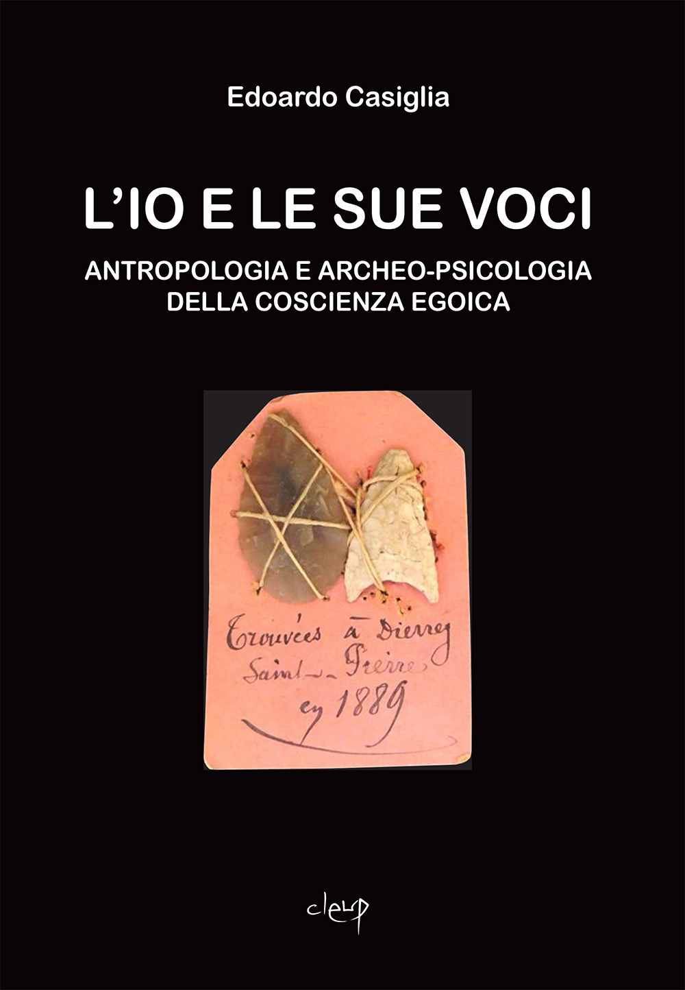 L'Io e le sue voci. Antropologia e archeo-psicologia della coscienza egoica