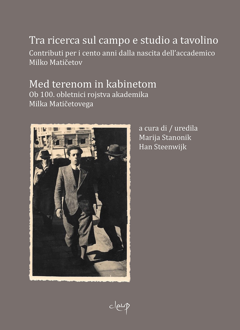 Tra ricerca sul campo e ricerca sul campo. Contributi per i cento anni dalla nascita dell'accademico Mirko Maticetov-Med terenom in kabinetom ob 100. obletnici rojstva akademika Milka Maticetovega. Ediz. bilingue