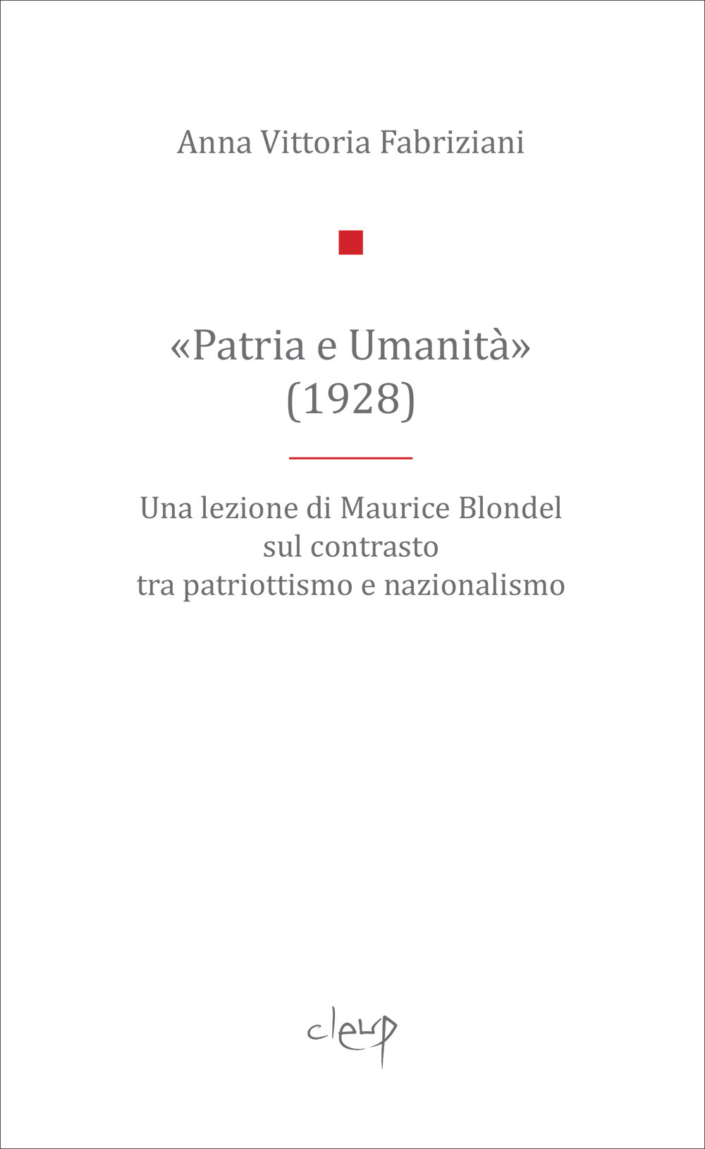 «Patria e Umanità». Una lezione di Maurice Blondel sul contrasto tra patriottismo e nazionalismo