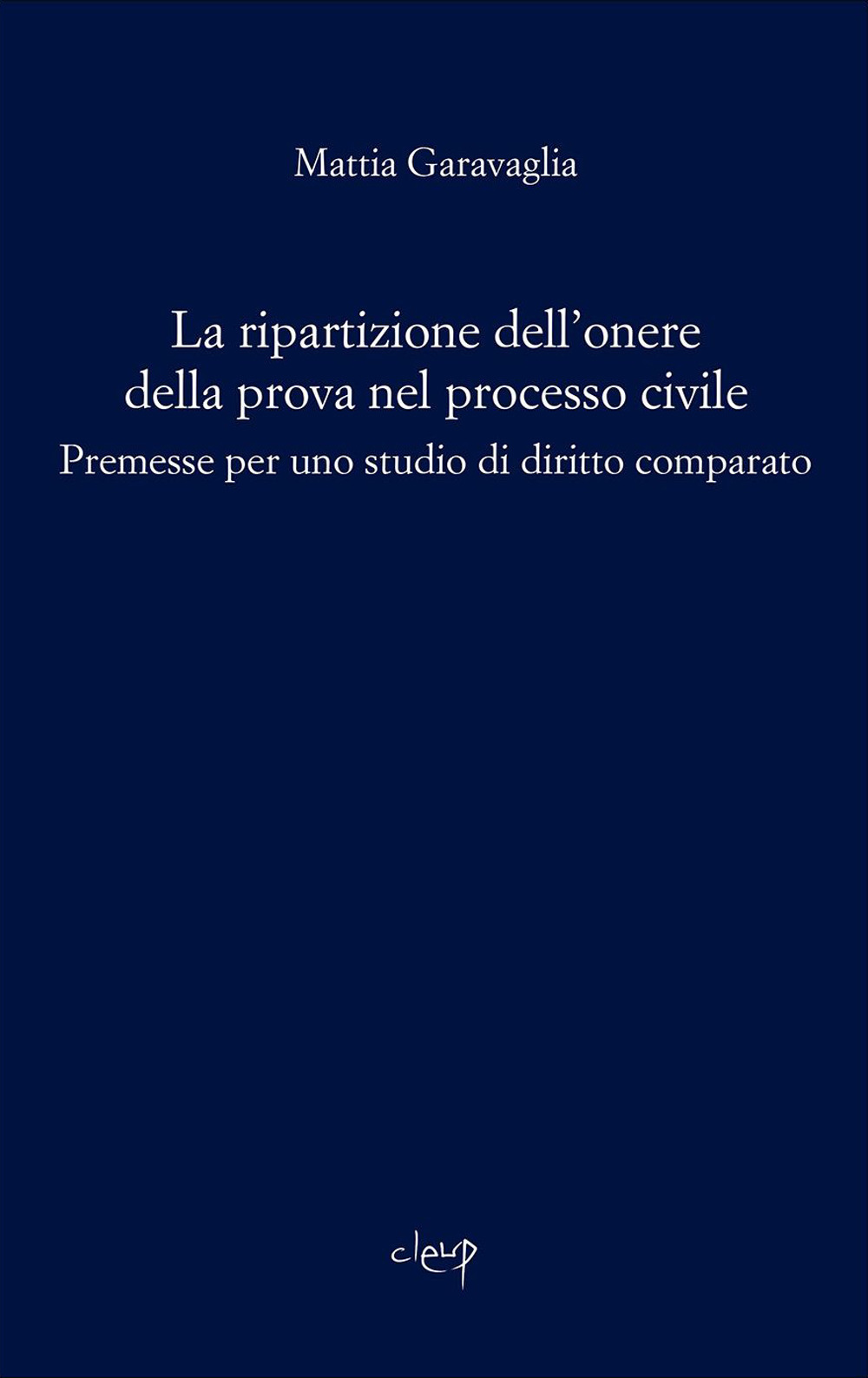 La ripartizione dell'onere della prova nel processo civile. Premesse per uno studio comparato