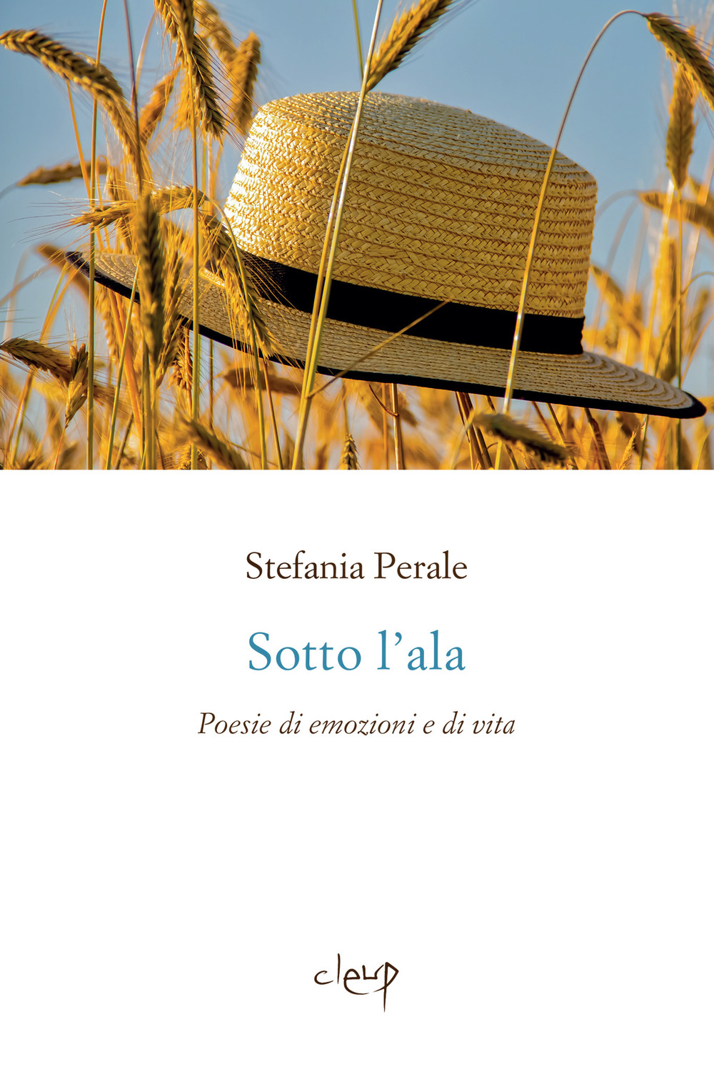 Sotto l'ala. Poesie di emozioni e vita