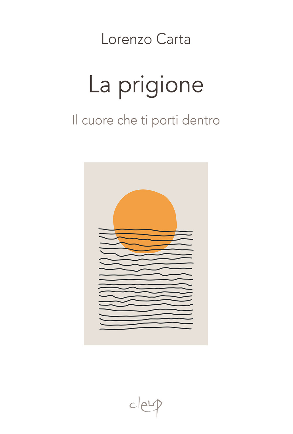 La prigione. Il cuore che ti porti dentro