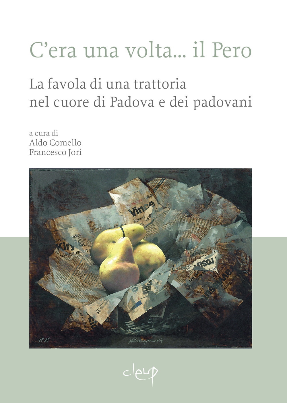 C'era una volta... il Pero. La favola di una trattoria nel cuore di Padova e dei padovani