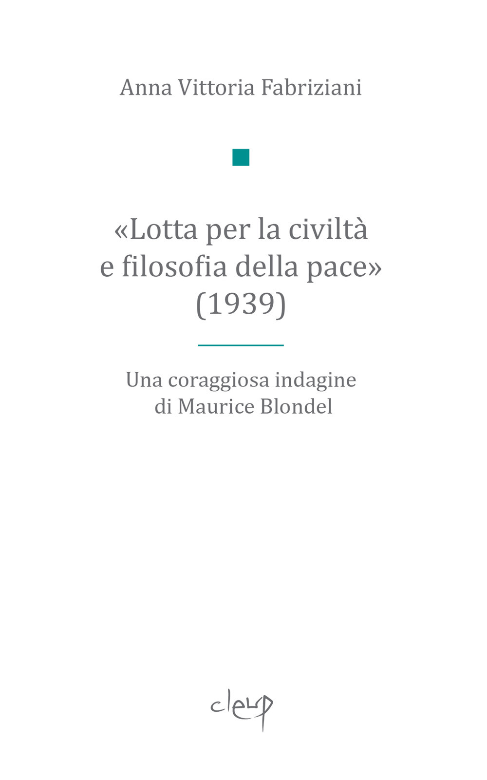 «Lotta per la civiltà e filosofia della pace» (1939). Una coraggiosa indagine di Maurice Blondel