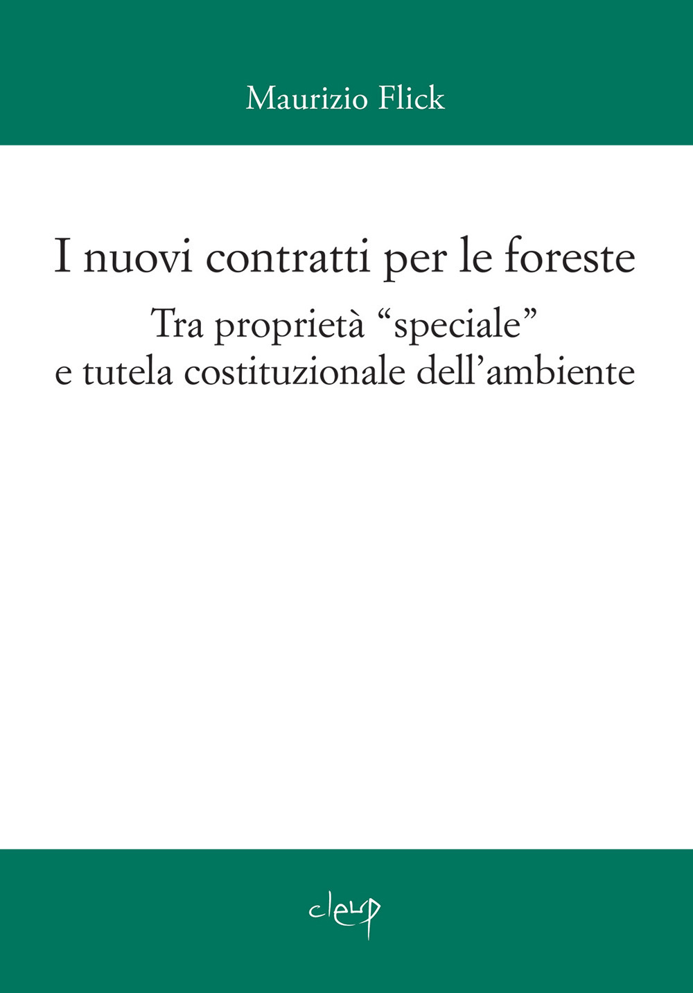 I nuovi contratti per le foreste. Tra proprietà «speciale» e tutela costituzionale dell'ambiente